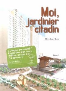 Moi, jardinier citadin. Vol. 1  von Choi, Min-ho | Buch | Zustand gut