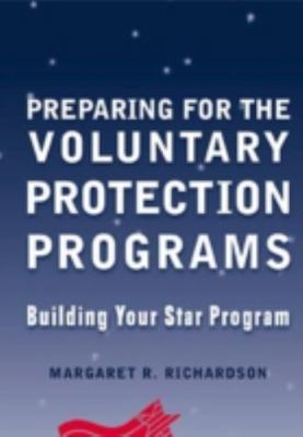 Preparing for the Voluntary Protection Programs : Building Your Star Program,...