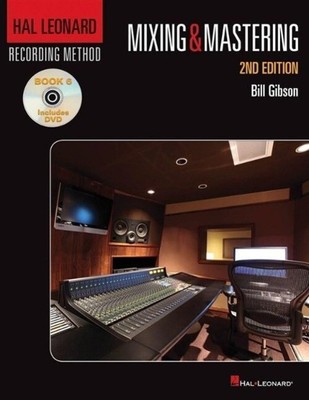 Bill Gibson | Hal Leonard Recording Method Book 6: Mixing & Mastering | Buch
