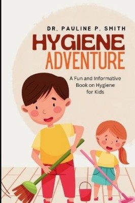 Pauline P Smith Hygiene Adventure (Paperback)