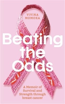 Beating The Odds: A Memoir of Survival and Strength through breast cancer (Paper