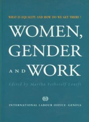 Women, Gender and Work: What is Equality and How do We Get There