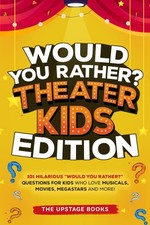 Would you rather? Theater Kids Edition: The Upstage Books