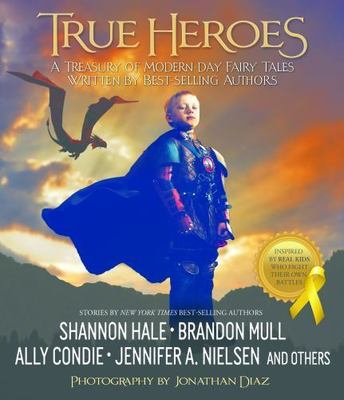 True Heroes: A Treasury of Modern-Day Fairy Tales Written by Best-Selling...