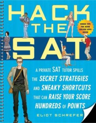 Hack the SAT: Strategies and Sneaky Shortcuts That Can Raise Your Score H - GOOD