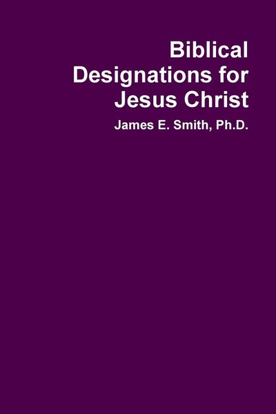 James E. Smith | Biblical Designations For Jesus Christ | Taschenbuch | Englisch-image