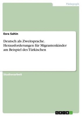 Deutsch als Zweitsprache. Herausforderungen für Migrantenkinder am Beispiel des 