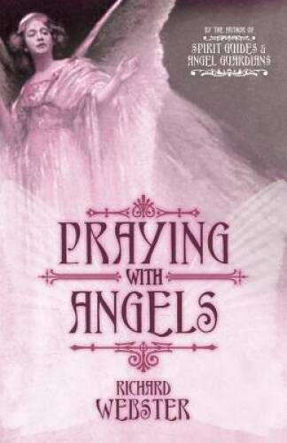 Praying with Angels - Paperback By Webster, Richard - GOOD