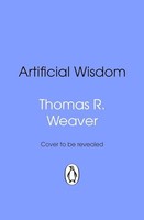 Thomas R. Weaver Artificial Wisdom