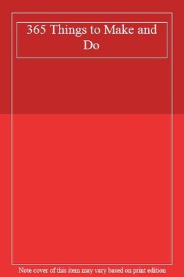365 Things to Make and Do,- 9781405416580