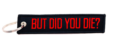 Embroidered But Did You Die? Keyring Key Chain Ring Charm Tag Cool Gift Idea