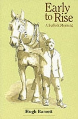 Early to Rise: A Suffolk Morning by Barrett, Hugh 190336616X FREE Shipping