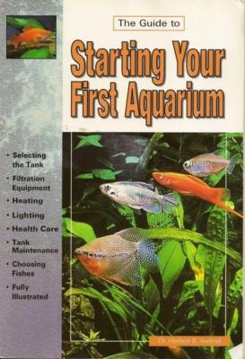 New Book The Guide to Starting Your First Aquarium Dr Herbert R Axelrod