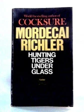 Hunting Tigers Under Glass (Mordecai Richler - 1971) (ID:26248)