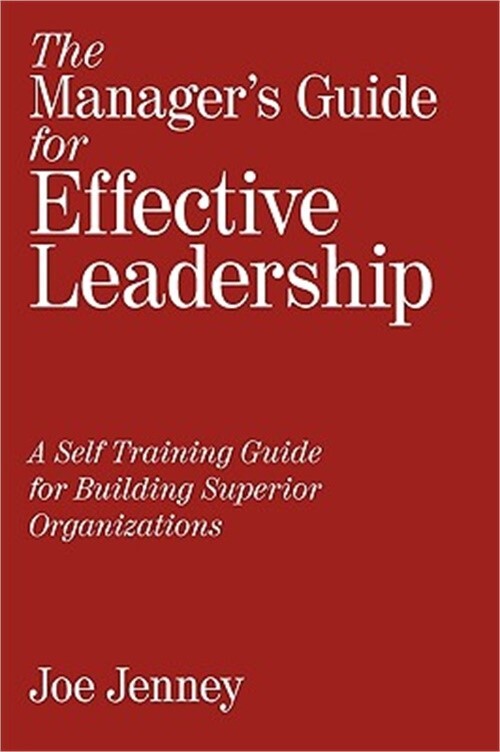 The Manager's Guide for Effective Leadership: A Self Training Guide for Building