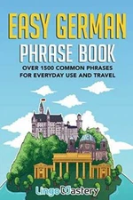 Easy German Phrase Book: Over 1500 Common Phrases For Everyday Us - VERY GOOD