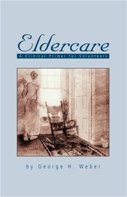 Eldercare: A Clinical Primer for Volunteers (Paperback or Softback)