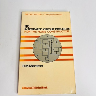 Integrated Circuit Projects for the Home Constructor R M Marston 2nd