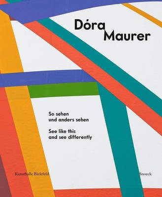 Dora Maurer: See like this and see differently by Henrike Mund Paperback Book