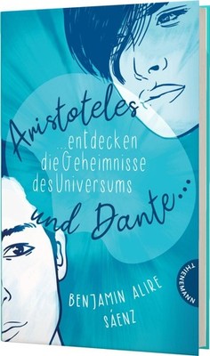 Ari und Dante 1: Aristoteles und Dante entdecken die Geheimnisse des Universu...