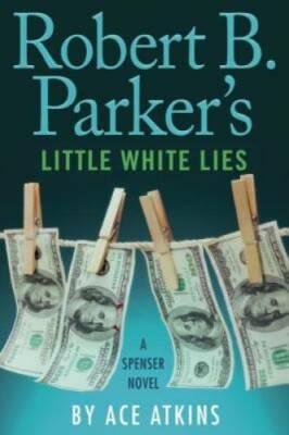 Robert B. Parker's Little White Lies (Spenser) - Hardcover By Atkins, Ace - GOOD