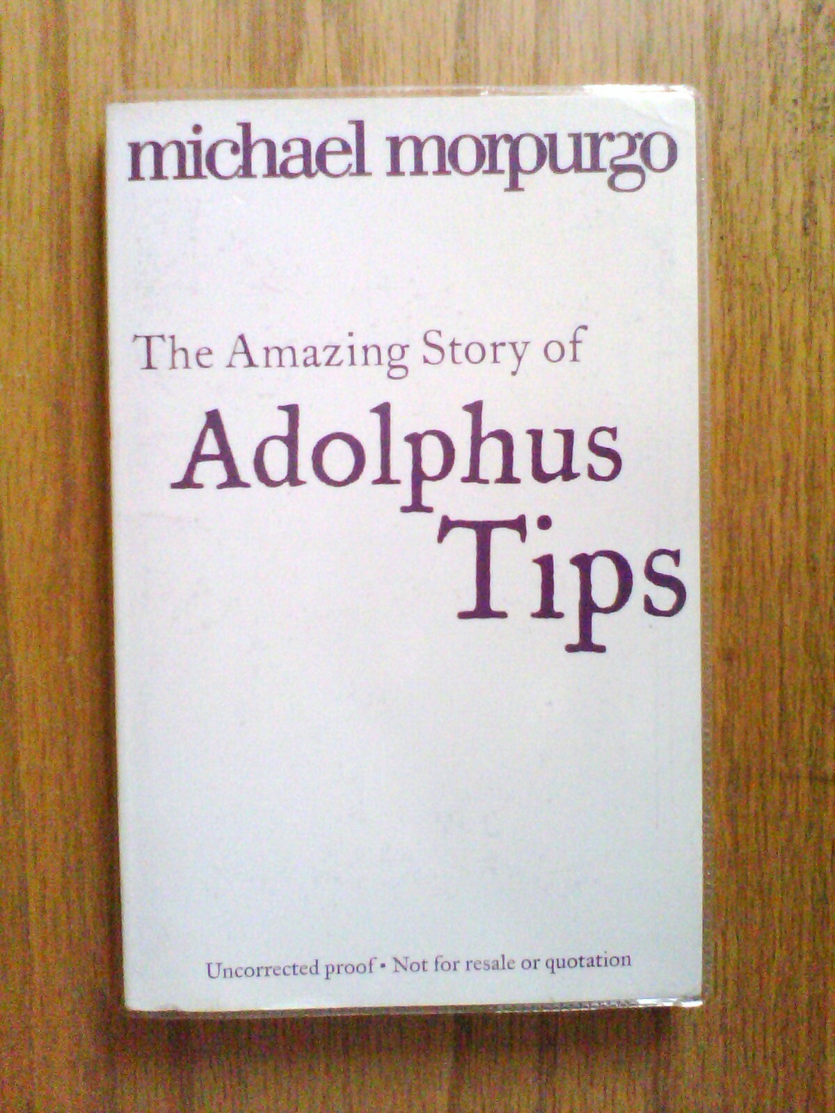 The Amazing Story of Adolphus Tips by Michael Morpurgo - proof copy pb