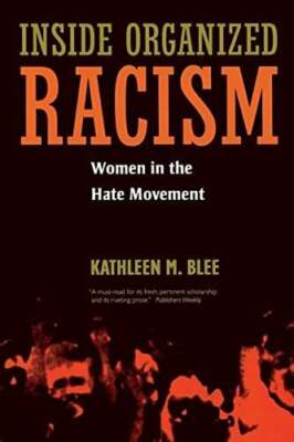 Inside Organized Racism: Women in the Hate Movement Blee, Kathleen M. M. Buch