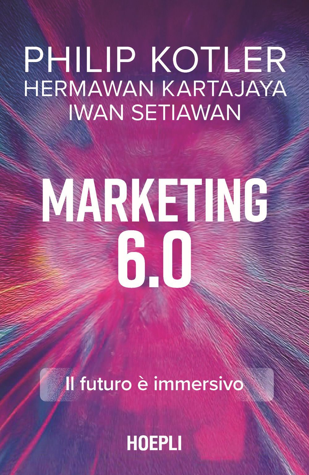 Libri Philip Kotler / Hermawan Kartajaya / Iwan Setiawan - Marketing 6.0. Il Fut