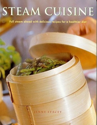 Steam Cuisine: Full steam ahead with 100 delicious recipes for a healthier d...