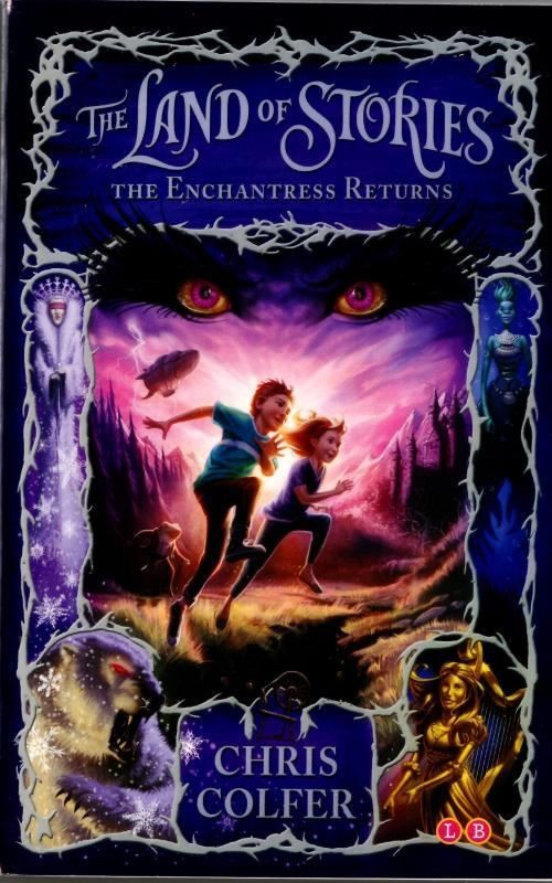 The Land of Stories: The Enchantress Returns : Chris Colfer