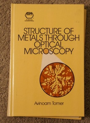 Structure of Metals Through Optical Microscopy,  Avinoam Tomer,  ASM 1991