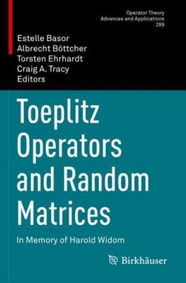Toeplitz Operators and Random Matrices : In Memory of Harold Widom, Paperback...