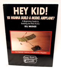 HEY KID! Ya Wanna Build A Model Airpl..Bill Warner, Doug Pratt's Modeling Guides