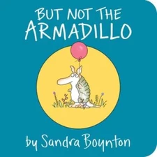 But Not the Armadillo - Board book By Boynton, Sandra - VERY GOOD