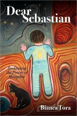 Tora - Dear Sebastian   Reclaiming the Power of Metaphor - paperback o - G555z