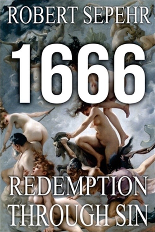 1666 Redemption Through Sin: Global Conspiracy In History, Religion, Politics An