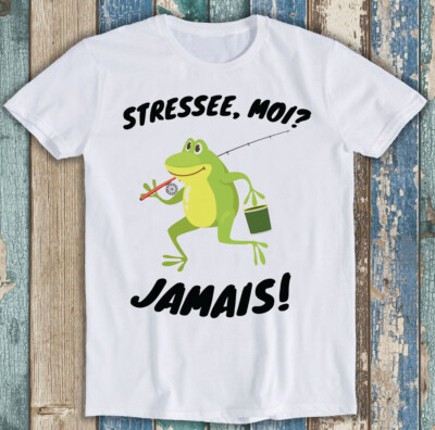 T-Shirt Stressee Moi Jamais Stressed Out Me Never Meme lustig Geschenk M1284