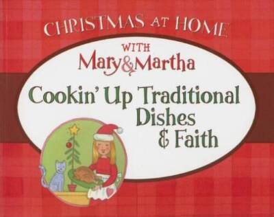 Cookin Up Traditional Dishes And Faith:  (Christmas at Home) - Paperback - GOOD