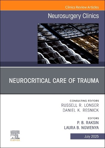 Neurocritical Care of Trauma, An Issue of Neurosurgery Clinic... - 9780443346293