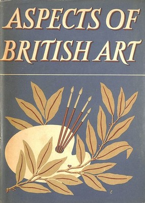 Aspects of British Art by Michael Ayrton (edit W. J. Turner)
