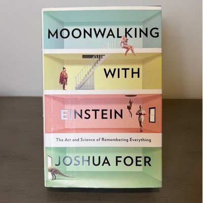 Moonwalking with Einstein: The Art and Science of Remembering Everything