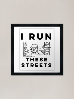 I Run These Streets Gerahmter Kunstdruck Gerahmtes Wandbild Poster Leinwanddruck Bild