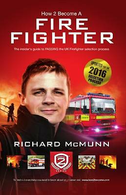 How to Become a Firefighter: The Ultimate Insider's Guide: 2: 1 by Richard...