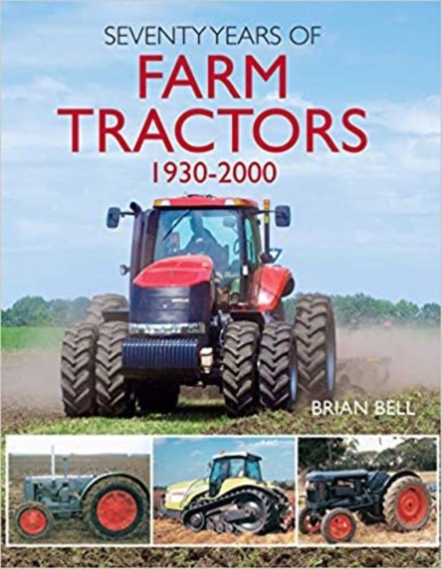 Seventy Years of Farm Tractors 1930-2000 by Brian Bell (Paperback Book)