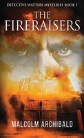 Malcolm Archibald | The Fireraisers | Buch | Englisch (2021) | Gebunden