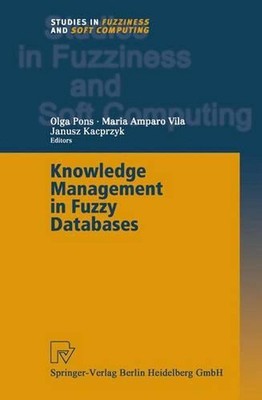 Knowledge Management in Fuzzy Databases by Olga Pons (English) Paperback Book