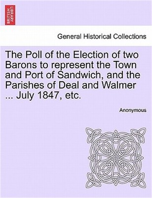 The Poll of the Election of Two Barons to Represent the Town and Port of Sandwic
