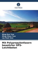 Mit Polypropylenfasern Bewehrter Ops-Leichtbeton Ming Kun Yew (U. A.) Buch 52 S.