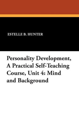 Estelle B. Hunter | Personality Development, a Practical Self-Teaching...