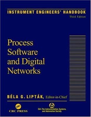 Instrument Engineers' Handbook, Third Edition: Process Software and Digital ...
